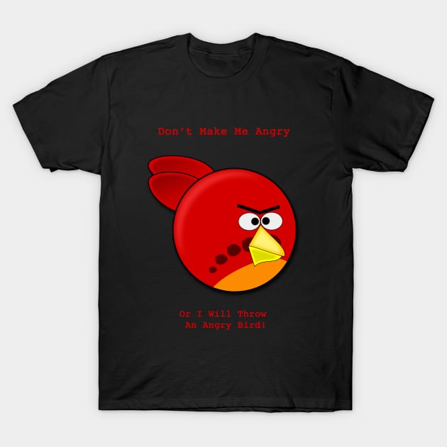 Don't Make Me Angry T-Shirt by Mousey